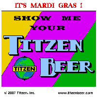 It's Mardi Gras - Show me your Titzen Beer