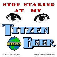 Stop Staring at my Titzen Beer